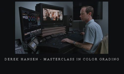 Derek Hansen – Masterclass In Color Grading |