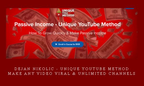 Dejan Nikolic – Unique YouTube Method : Make Any Video Viral & Unlimited Channels |