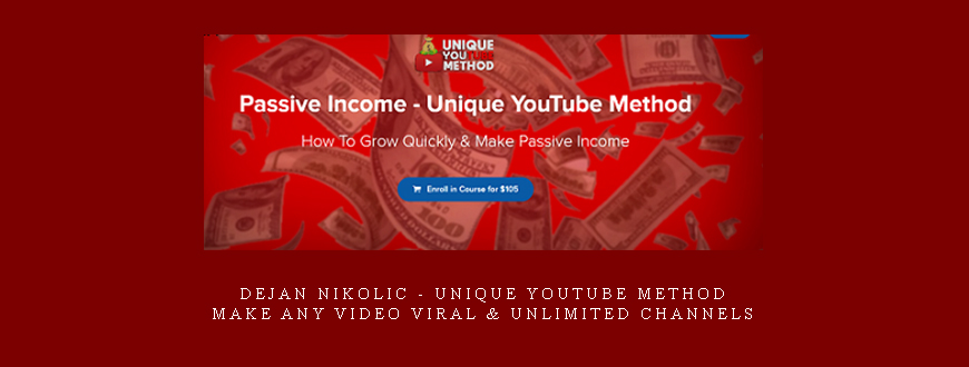 Dejan Nikolic – Unique YouTube Method : Make Any Video Viral & Unlimited Channels