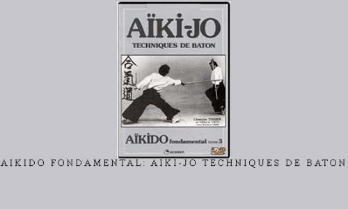 AIKIDO FONDAMENTAL: AIKI-JO TECHNIQUES DE BATON | Digital Download