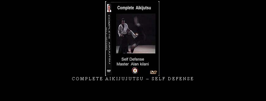 COMPLETE AIKIJUJUTSU – SELF DEFENSE