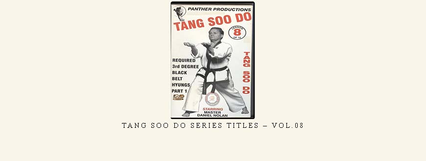 TANG SOO DO SERIES TITLES – VOL.08