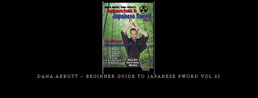 DANA ABBOTT – BEGINNER GUIDE TO JAPANESE SWORD VOL.02