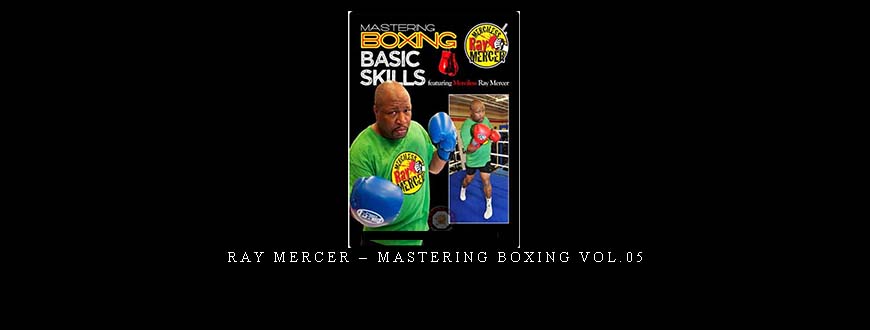 RAY MERCER – MASTERING BOXING VOL.05