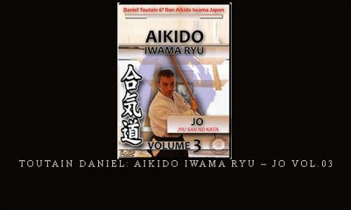 TOUTAIN DANIEL: AIKIDO IWAMA RYU – JO VOL.03 | Digital Download