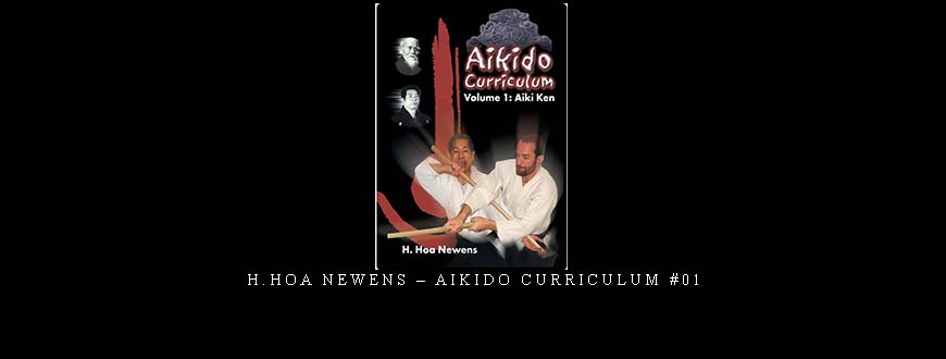 H.HOA NEWENS – AIKIDO CURRICULUM #01