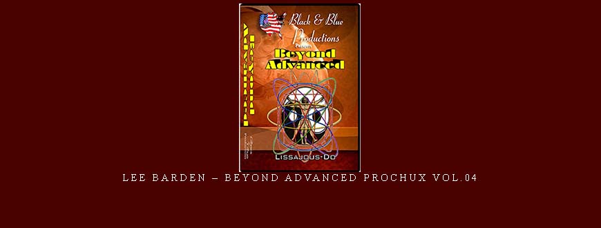 LEE BARDEN – BEYOND ADVANCED PROCHUX VOL.04