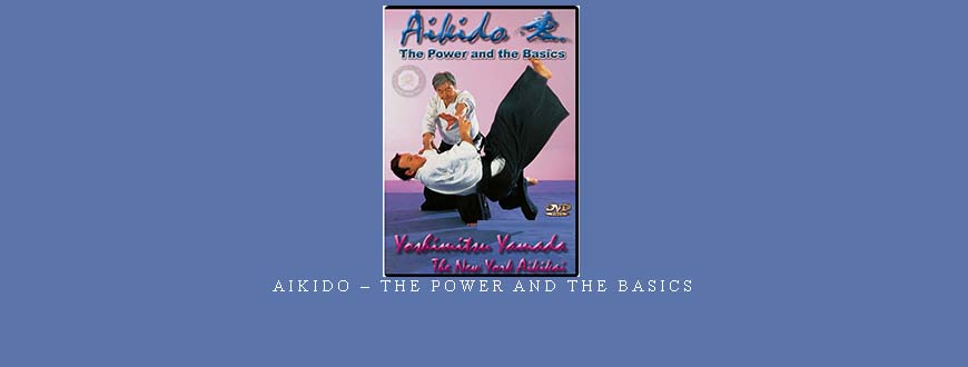 AIKIDO – THE POWER AND THE BASICS