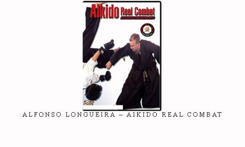 ALFONSO LONGUEIRA – AIKIDO REAL COMBAT | Digital Download