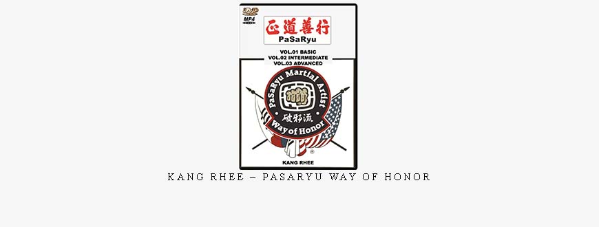 KANG RHEE – PASARYU WAY OF HONOR