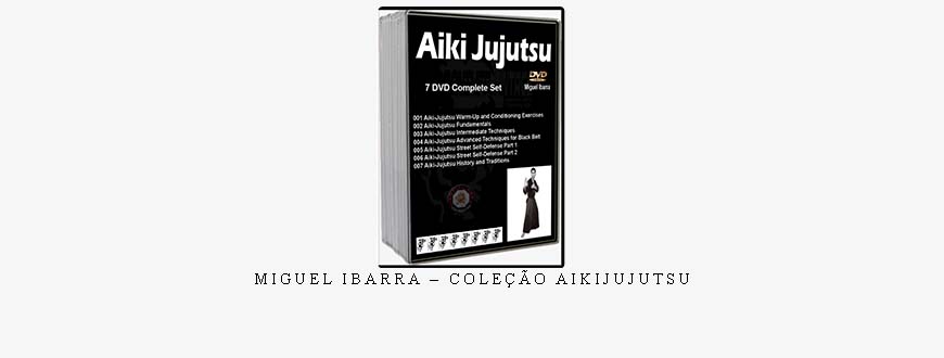 MIGUEL IBARRA – COLEÇÃO AIKIJUJUTSU