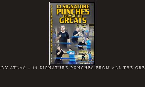 TEDDY ATLAS – 14 SIGNATURE PUNCHES FROM ALL THE GREATS | Digital Download