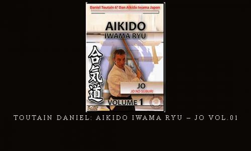 TOUTAIN DANIEL: AIKIDO IWAMA RYU – JO VOL.01 | Digital Download