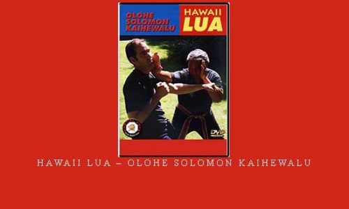 HAWAII LUA – OLOHE SOLOMON KAIHEWALU |