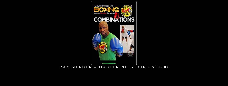 RAY MERCER – MASTERING BOXING VOL.04