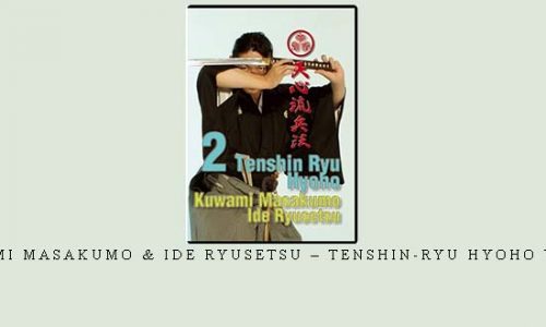 KUWAMI MASAKUMO & IDE RYUSETSU – TENSHIN-RYU HYOHO VOL.02 | Digital Download