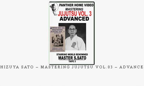 SHIZUYA SATO – MASTERING JUJUTSU VOL.03 – ADVANCED | Digital Download