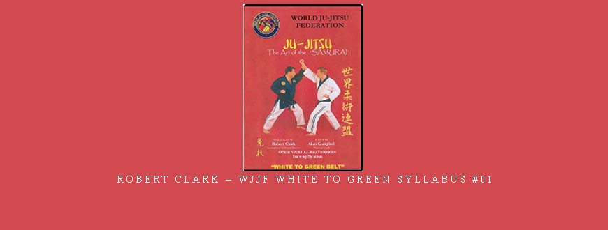 ROBERT CLARK – WJJF WHITE TO GREEN SYLLABUS #01