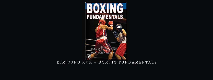 KIM SUNG KUK – BOXING FUNDAMENTALS