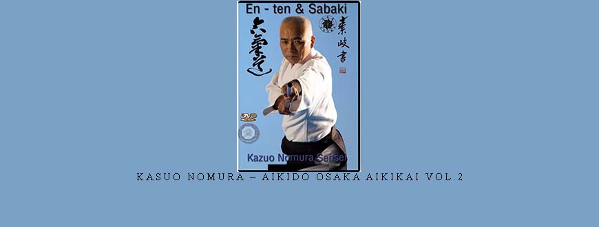 KASUO NOMURA – AIKIDO OSAKA AIKIKAI VOL.2