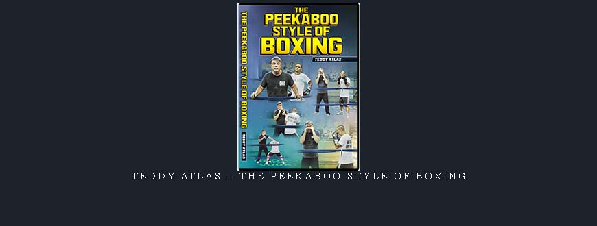 TEDDY ATLAS – THE PEEKABOO STYLE OF BOXING