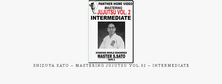 SHIZUYA SATO – MASTERING JUJUTSU VOL.02 – INTERMEDIATE