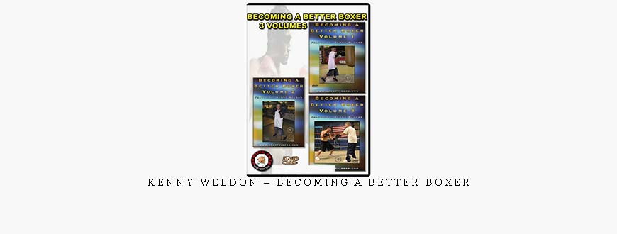 KENNY WELDON – BECOMING A BETTER BOXER