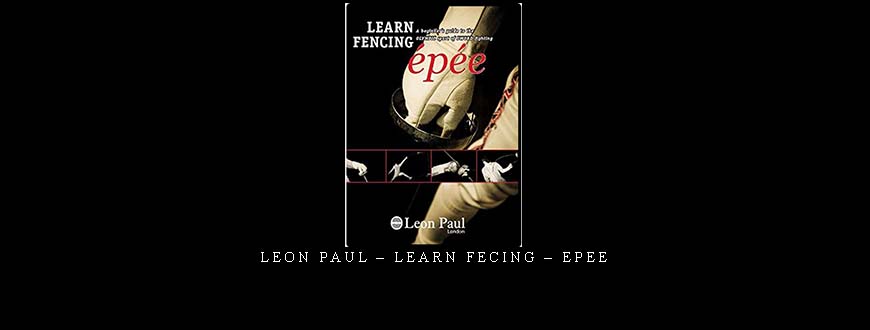 LEON PAUL – LEARN FECING – EPEE