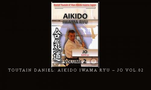 TOUTAIN DANIEL: AIKIDO IWAMA RYU – JO VOL.02 | Digital Download