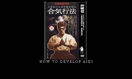 HOW TO DEVELOP AIKI | Digital Download