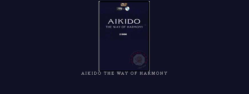 AIKIDO THE WAY OF HARMONY