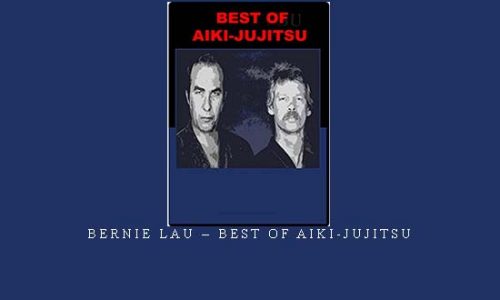 BERNIE LAU – BEST OF AIKI-JUJITSU | Digital Download