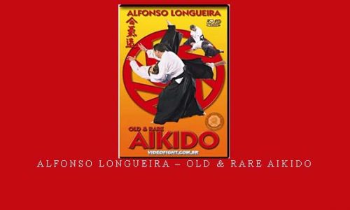 ALFONSO LONGUEIRA – OLD & RARE AIKIDO | Digital Download