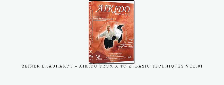 REINER BRAUHARDT – AIKIDO FROM A TO Z: BASIC TECHNIQUES VOL.01