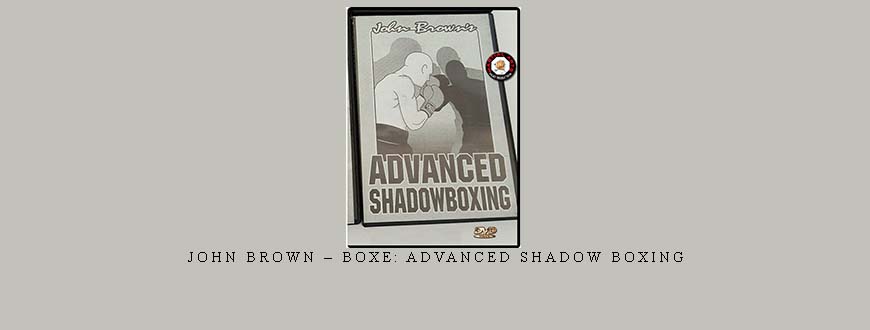 JOHN BROWN – BOXE: ADVANCED SHADOW BOXING