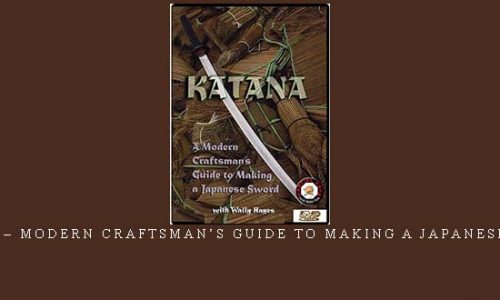 KATANA – MODERN CRAFTSMAN’S GUIDE TO MAKING A JAPANESE SWORD | Digital Download