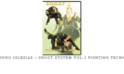 ALEJANDRO IGLESIAS – SHOOT SYSTEM VOL.3 FIGHTING TECHNIQUES |