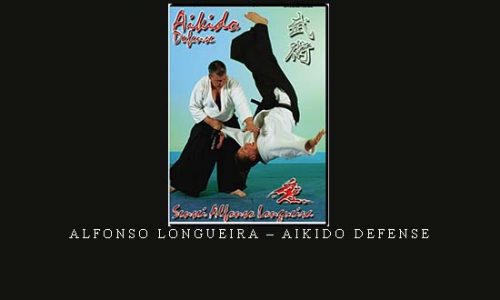 ALFONSO LONGUEIRA – AIKIDO DEFENSE | Digital Download