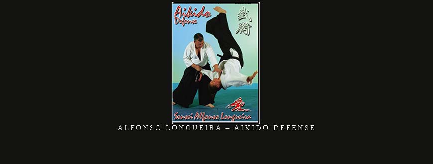 ALFONSO LONGUEIRA – AIKIDO DEFENSE