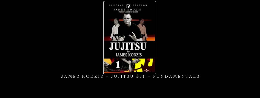 JAMES KODZIS – JUJITSU #01 – FUNDAMENTALS