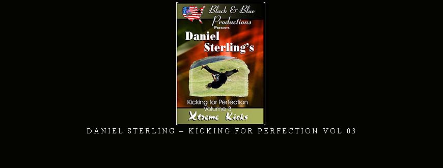 DANIEL STERLING – KICKING FOR PERFECTION VOL.03