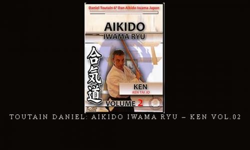 TOUTAIN DANIEL: AIKIDO IWAMA RYU – KEN VOL.02 | Digital Download