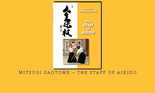 MITSUGI SAOTOME – THE STAFF OF AIKIDO | Digital Download