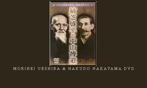 MORIHEI UESHIBA & HAKUDO NAKAYAMA DVD | Digital Download