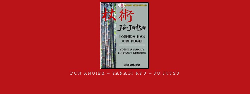 DON ANGIER – YANAGI RYU – JO JUTSU