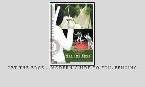 GET THE EDGE – MODERN GUIDE TO FOIL FENCING |