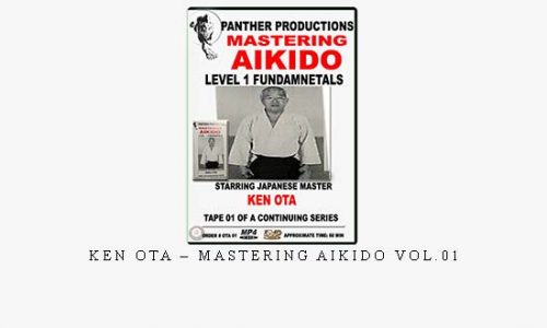 KEN OTA – MASTERING AIKIDO VOL.01 | Digital Download