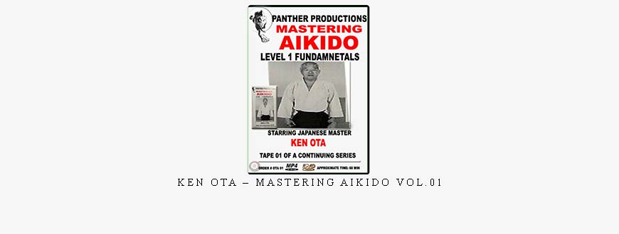 KEN OTA – MASTERING AIKIDO VOL.01