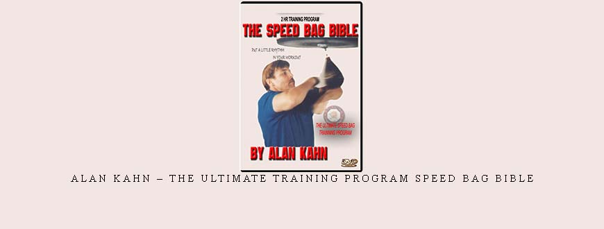 ALAN KAHN – THE ULTIMATE TRAINING PROGRAM SPEED BAG BIBLE