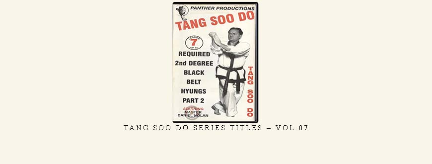 TANG SOO DO SERIES TITLES – VOL.07